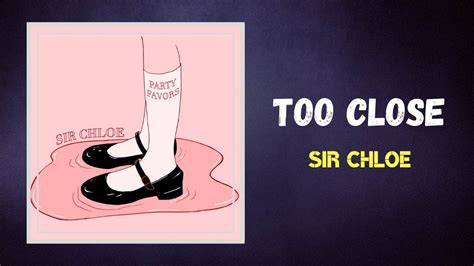 too close sir chloe chords|too close lyrics meaning.